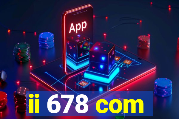 ii 678 com